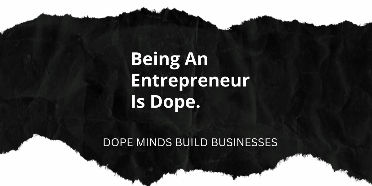 Entrepreneurship Is Dope